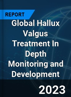 Global Hallux Valgus Treatment In Depth Monitoring and Development Analysis