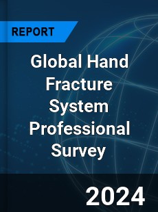 Global Hand Fracture System Professional Survey Report