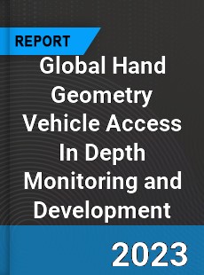 Global Hand Geometry Vehicle Access In Depth Monitoring and Development Analysis