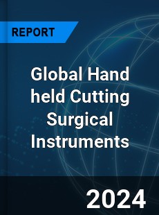 Global Hand held Cutting Surgical Instruments Industry