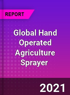 Global Hand Operated Agriculture Sprayer Market