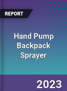 Global Hand Pump Backpack Sprayer Market
