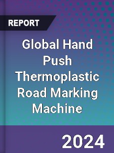 Global Hand Push Thermoplastic Road Marking Machine Industry