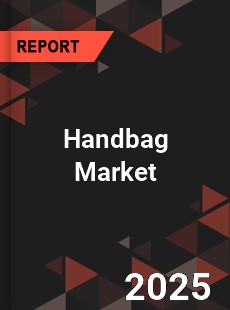 Handbag Market Key Strategies Historical Analysis Trends