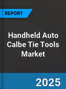 Global Handheld Auto Calbe Tie Tools Market