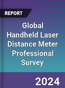 Global Handheld Laser Distance Meter Professional Survey Report