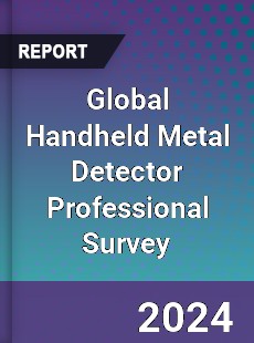 Global Handheld Metal Detector Professional Survey Report