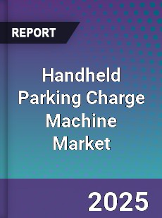 Global Handheld Parking Charge Machine Market
