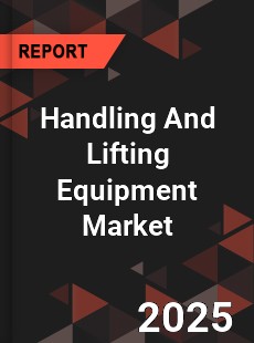 Handling And Lifting Equipment Market