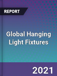 Global Hanging Light Fixtures Market