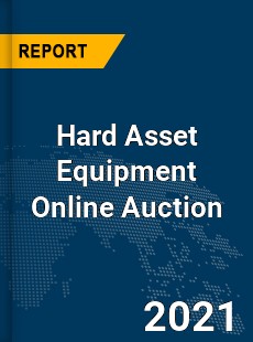 Global Hard Asset Equipment Online Auction Market