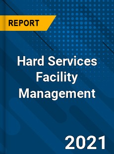 Global Hard Services Facility Management Market