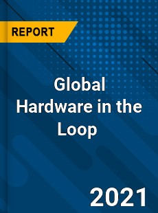 Global Hardware in the Loop Market
