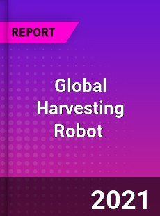Global Harvesting Robot Market
