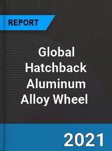 Global Hatchback Aluminum Alloy Wheel Market