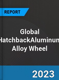 Global HatchbackAluminum Alloy Wheel Market