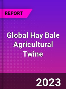 Global Hay Bale Agricultural Twine Industry