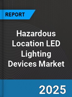 Global Hazardous Location LED Lighting Devices Market