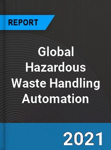 Global Hazardous Waste Handling Automation Market