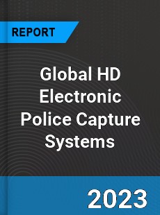 Global HD Electronic Police Capture Systems Industry