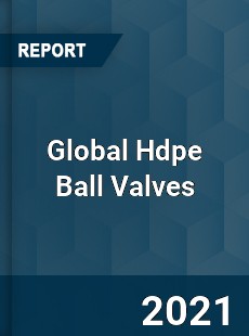 Global Hdpe Ball Valves Market