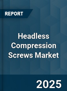 Global Headless Compression Screws Market
