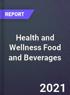 Global Health and Wellness Food and Beverages Market