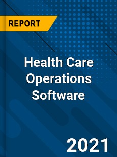 Global Health Care Operations Software Market