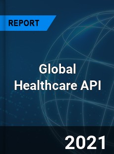 Global Healthcare API Market