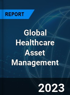 Global Healthcare Asset Management Market