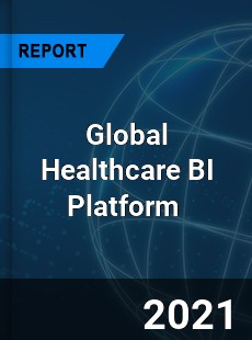 Global Healthcare BI Platform Market