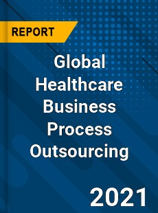 Global Healthcare Business Process Outsourcing Market
