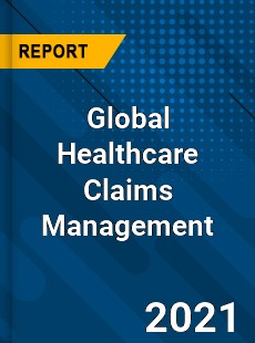 Global Healthcare Claims Management Market