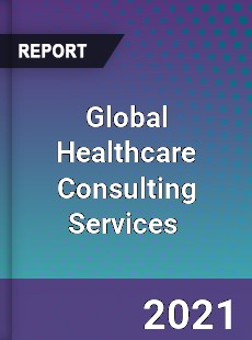 Global Healthcare Consulting Services Market