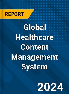 Global Healthcare Content Management System Industry