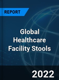 Global Healthcare Facility Stools Market