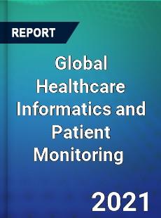Global Healthcare Informatics and Patient Monitoring Market