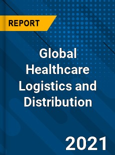 Healthcare Logistics and Distribution Market