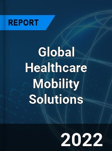 Global Healthcare Mobility Solutions Market