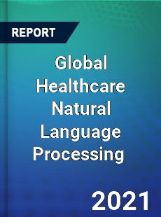 Global Healthcare Natural Language Processing Market