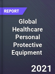 Global Healthcare Personal Protective Equipment Market