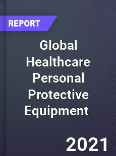 Global Healthcare Personal Protective Equipment Market