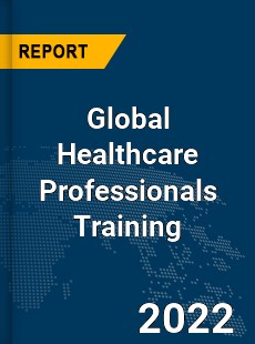 Global Healthcare Professionals Training Market