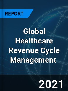 Global Healthcare Revenue Cycle Management Market