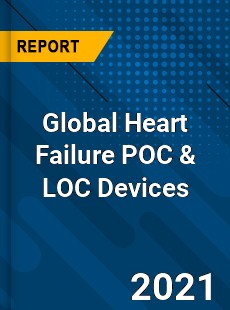 Global Heart Failure POC amp LOC Devices Market