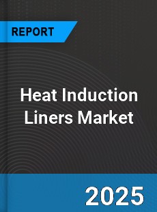 Global Heat Induction Liners Outlook
