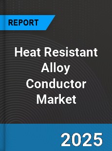 Global Heat Resistant Alloy Conductor Market