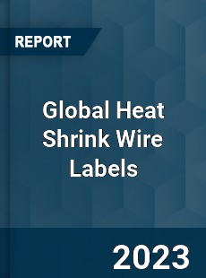 Global Heat Shrink Wire Labels Market