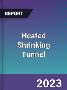 Global Heated Shrinking Tunnel Market