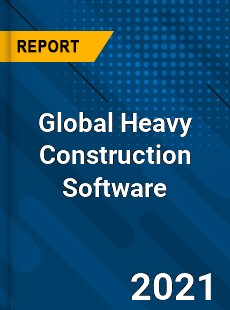 Global Heavy Construction Software Market